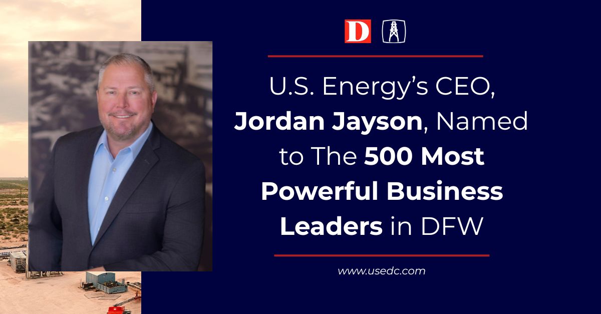 U.S. Energy CEO Jordan Jayson Named to the 500 Most Powerful Business Leaders in DFW